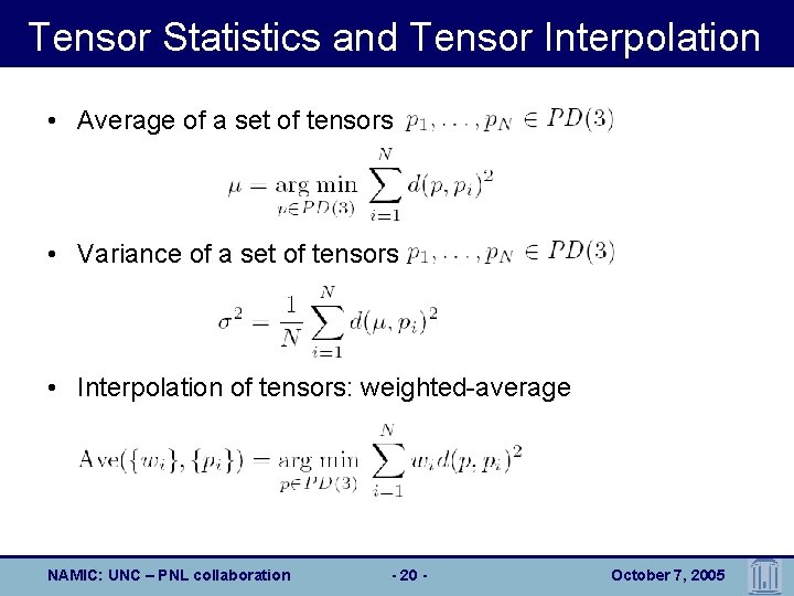 Tensor Statistics and Tensor Interpolation • Average of a set of tensors • Variance