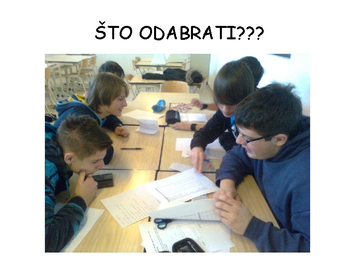 ŠTO ODABRATI? ? ? 