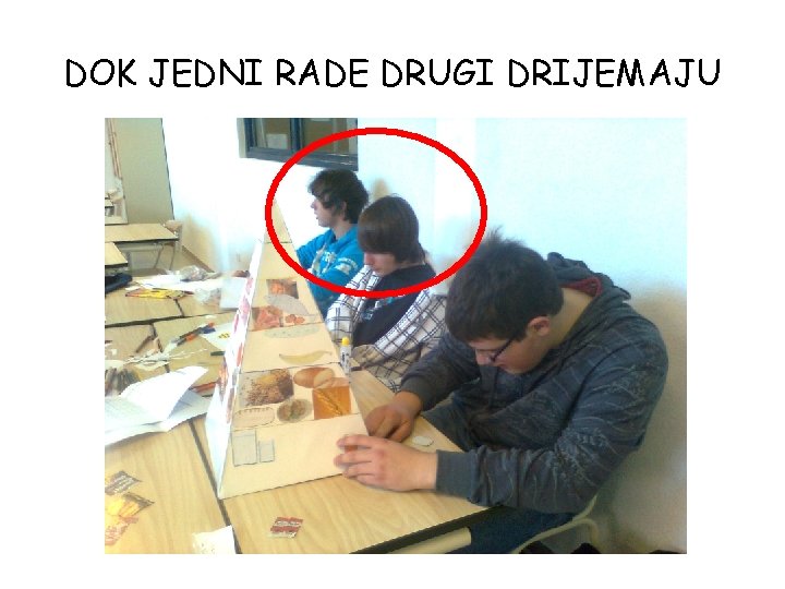 DOK JEDNI RADE DRUGI DRIJEMAJU 