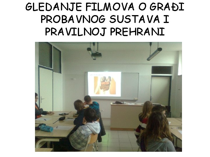 GLEDANJE FILMOVA O GRAĐI PROBAVNOG SUSTAVA I PRAVILNOJ PREHRANI 