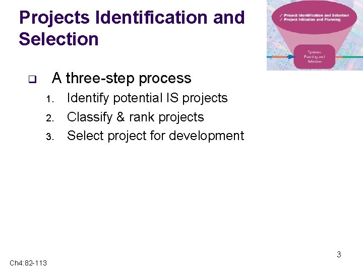 Projects Identification and Selection A three-step process q 1. 2. 3. Identify potential IS