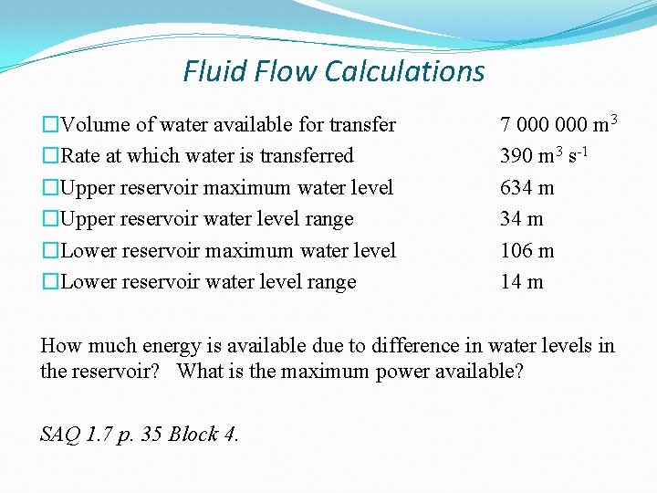 Fluid Flow Calculations �Volume of water available for transfer �Rate at which water is
