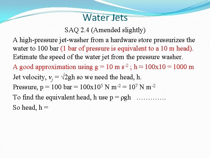 Water Jets SAQ 2. 4 (Amended slightly) A high-pressure jet-washer from a hardware store
