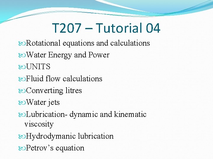 T 207 – Tutorial 04 Rotational equations and calculations Water Energy and Power UNITS