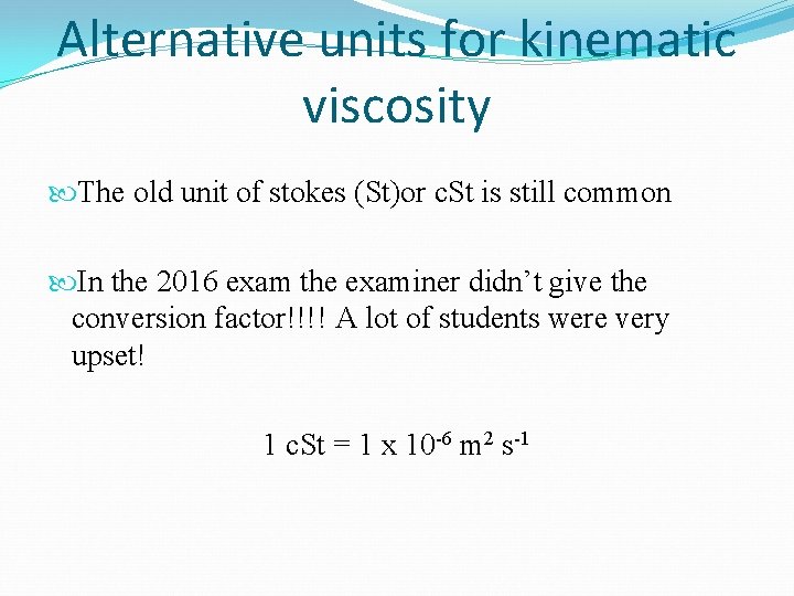 Alternative units for kinematic viscosity The old unit of stokes (St)or c. St is