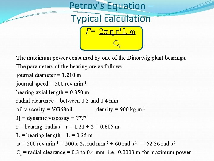 Petrov’s Equation – Typical calculation Γ= 2π ƞ r 3 L ω Cr The