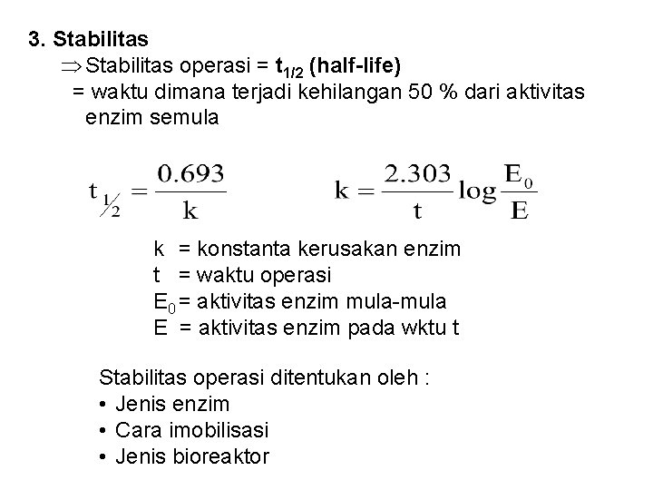 3. Stabilitas operasi = t 1/2 (half-life) = waktu dimana terjadi kehilangan 50 %