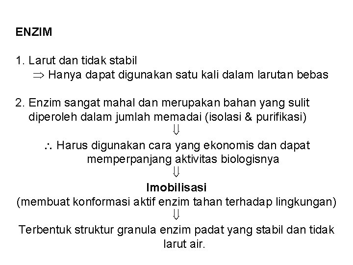 ENZIM 1. Larut dan tidak stabil Hanya dapat digunakan satu kali dalam larutan bebas