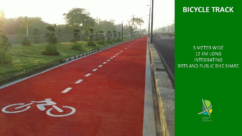 BICYCLE TRACK 5 METER WIDE 12 KM LONG INTEGRATING BRTS AND PUBLIC BIKE SHARE