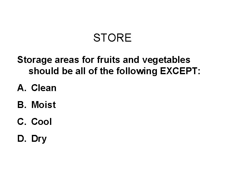 Challenge Round #2 STORE Storage areas for fruits and vegetables should be all of