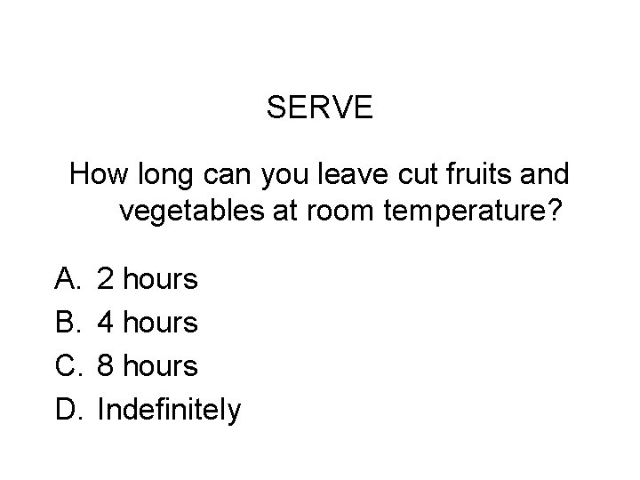 Challenge Round #4 SERVE How long can you leave cut fruits and vegetables at