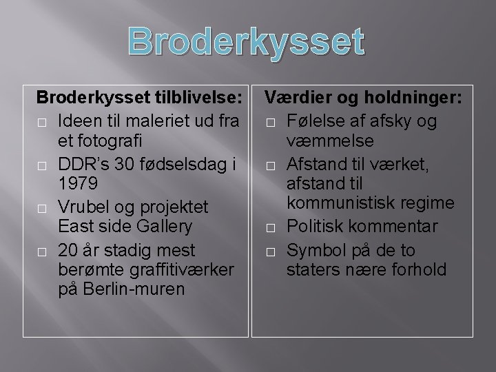 Broderkysset tilblivelse: � Ideen til maleriet ud fra et fotografi � DDR’s 30 fødselsdag