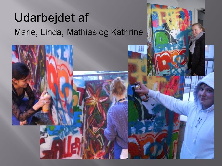 Udarbejdet af Marie, Linda, Mathias og Kathrine 