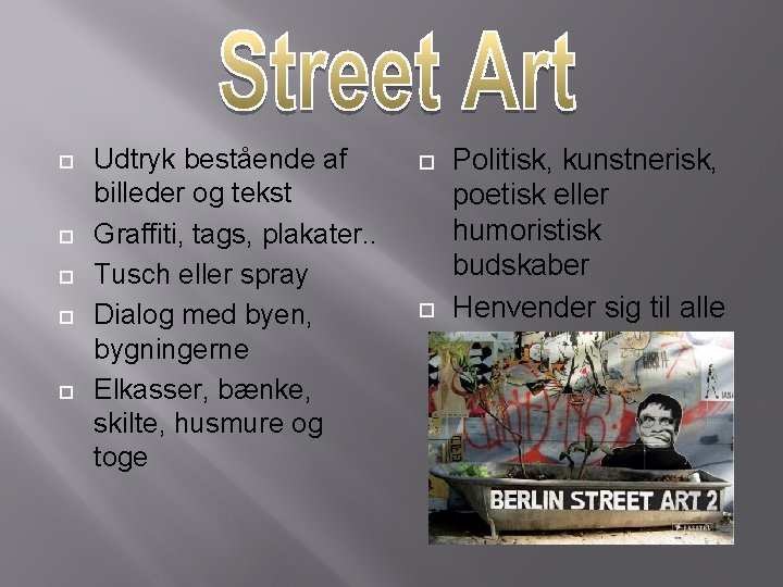  Udtryk bestående af billeder og tekst Graffiti, tags, plakater. . Tusch eller spray
