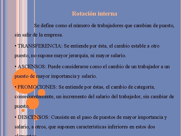 Rotación interna Se define como el número de trabajadores que cambian de puesto, sin