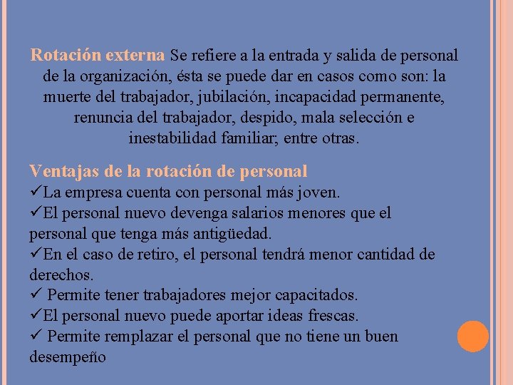 Rotación externa Se refiere a la entrada y salida de personal de la organización,