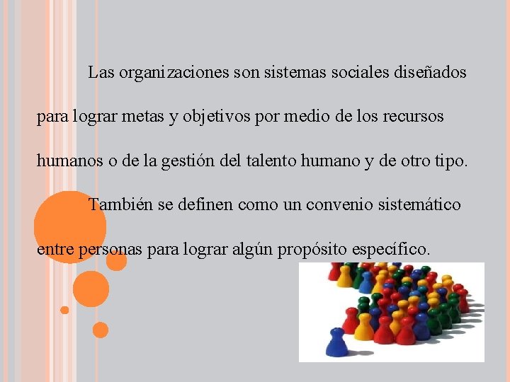 Las organizaciones son sistemas sociales diseñados para lograr metas y objetivos por medio de