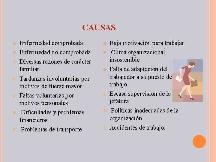 CAUSAS v v v v Enfermedad comprobada Enfermedad no comprobada Diversas razones de carácter