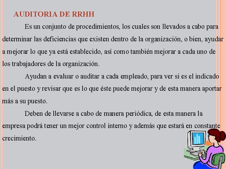 AUDITORIA DE RRHH Es un conjunto de procedimientos, los cuales son llevados a cabo