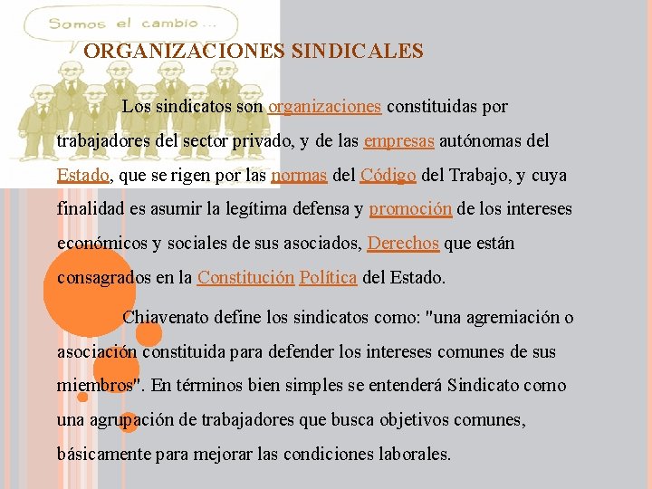 ORGANIZACIONES SINDICALES Los sindicatos son organizaciones constituidas por trabajadores del sector privado, y de