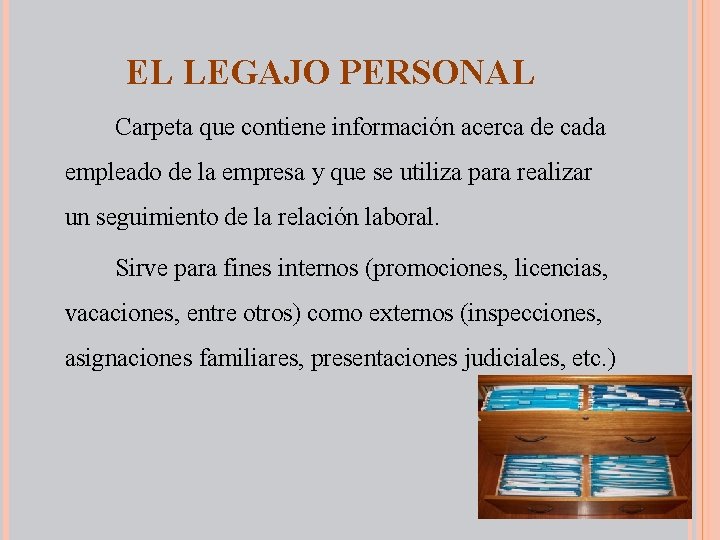 EL LEGAJO PERSONAL Carpeta que contiene información acerca de cada empleado de la empresa