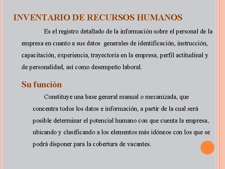 INVENTARIO DE RECURSOS HUMANOS Es el registro detallado de la información sobre el personal