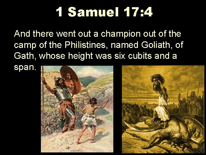 1 Samuel 17: 4 And there went out a champion out of the camp