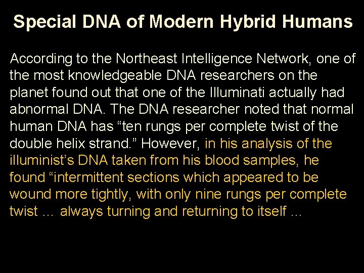 Special DNA of Modern Hybrid Humans According to the Northeast Intelligence Network, one of