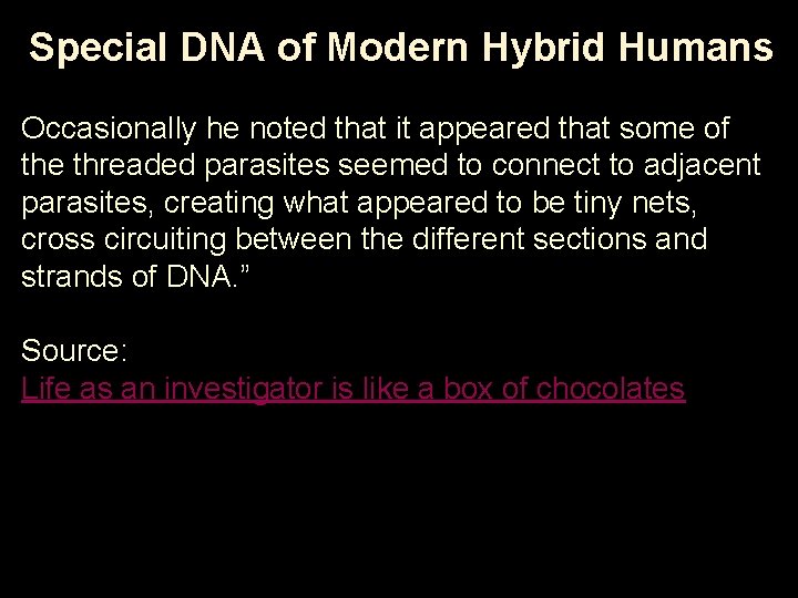 Special DNA of Modern Hybrid Humans Occasionally he noted that it appeared that some