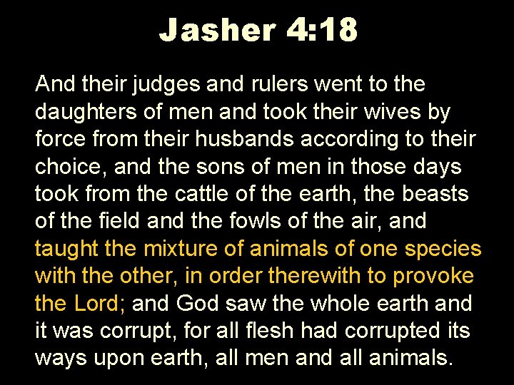 Jasher 4: 18 And their judges and rulers went to the daughters of men