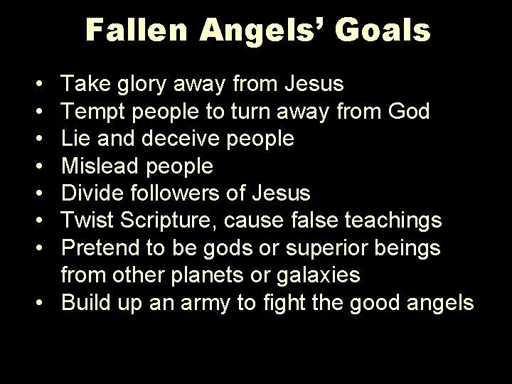 Fallen Angels’ Goals • • Take glory away from Jesus Tempt people to turn