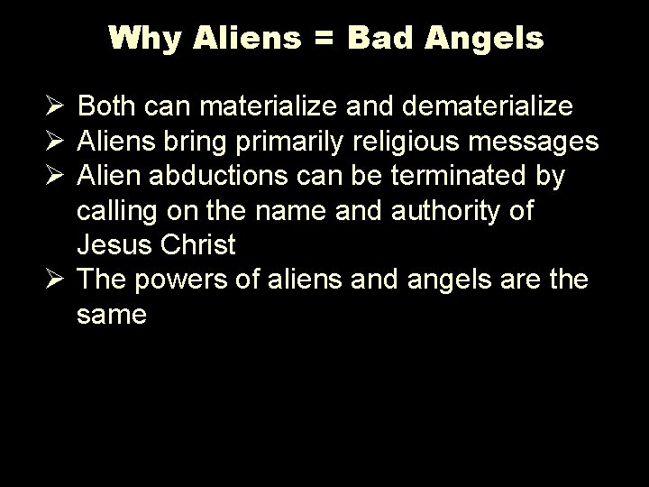 Why Aliens = Bad Angels Ø Both can materialize and dematerialize Ø Aliens bring