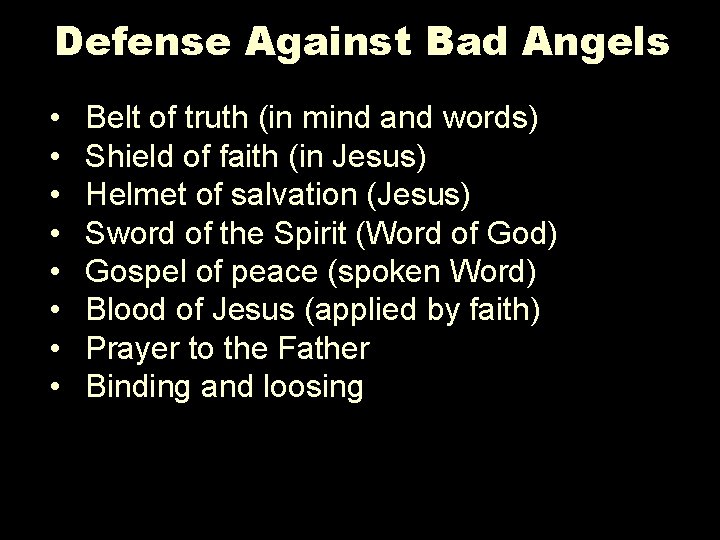 Defense Against Bad Angels • • Belt of truth (in mind and words) Shield
