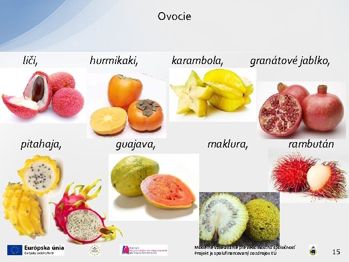 Ovocie liči, pitahaja, hurmikaki, guajava, karambola, maklura, granátové jablko, rambután Moderné vzdelávanie pre vedomostnú