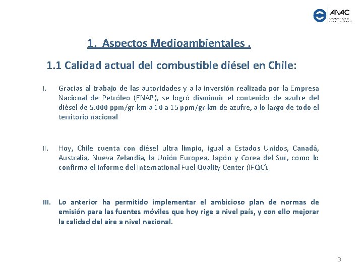  1. Aspectos Medioambientales. 1. 1 Calidad actual del combustible diésel en Chile: I.