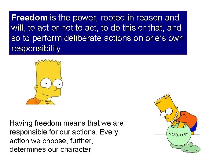 Freedom is the power, rooted in reason and will, to act or not to