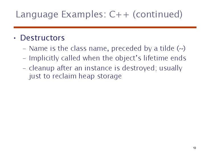 Language Examples: C++ (continued) • Destructors – Name is the class name, preceded by