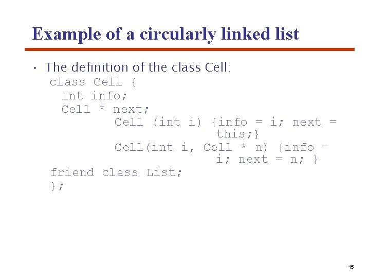 Example of a circularly linked list • The definition of the class Cell: class