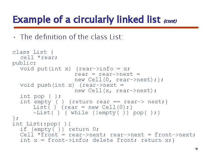 Example of a circularly linked list (cont) • The definition of the class List: