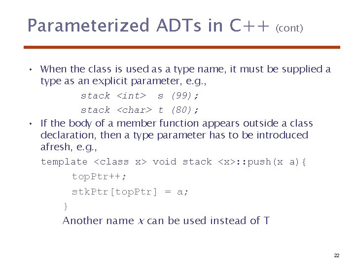 Parameterized ADTs in C++ (cont) • When the class is used as a type