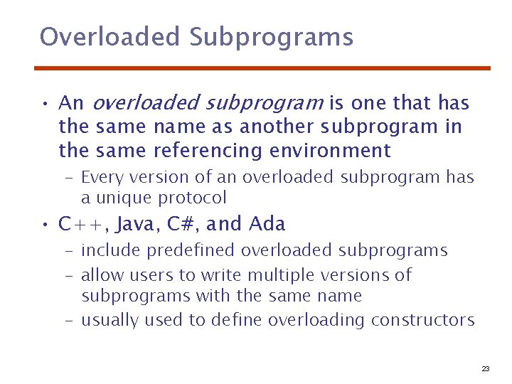 Overloaded Subprograms • An overloaded subprogram is one that has the same name as