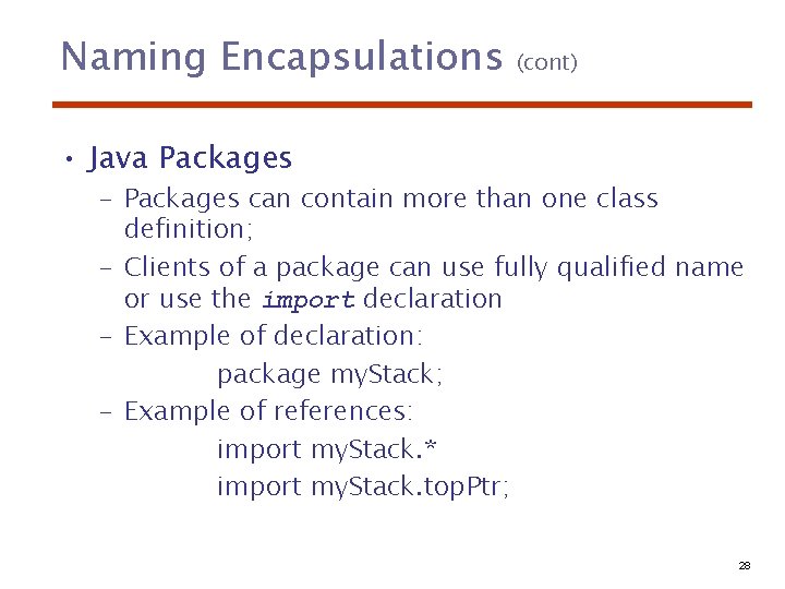 Naming Encapsulations (cont) • Java Packages – Packages can contain more than one class