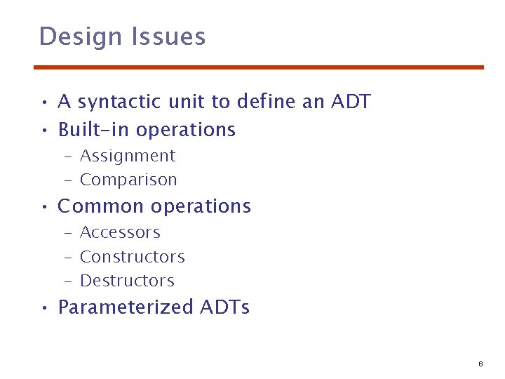 Design Issues • A syntactic unit to define an ADT • Built-in operations –
