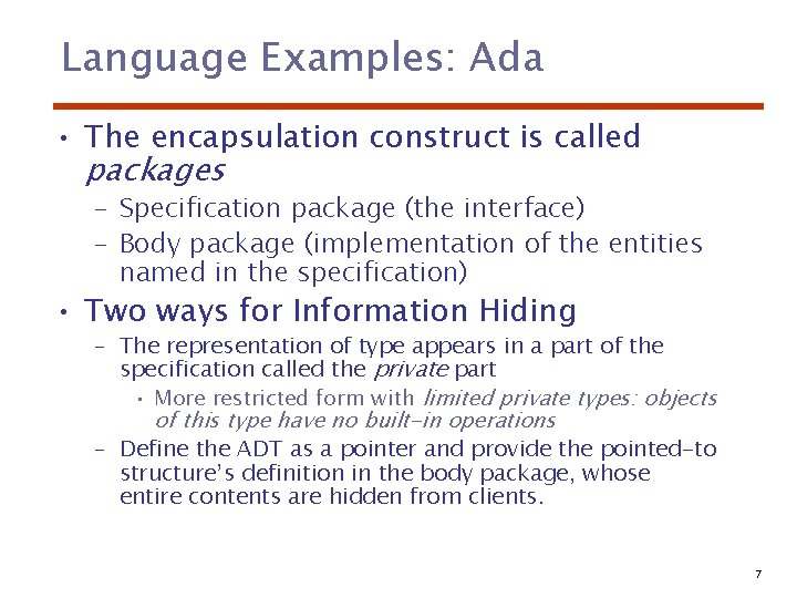 Language Examples: Ada • The encapsulation construct is called packages – Specification package (the