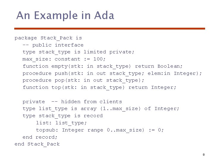 An Example in Ada package Stack_Pack is -- public interface type stack_type is limited