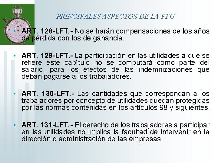 PRINCIPALES ASPECTOS DE LA PTU • ART. 128 -LFT. - No se harán compensaciones