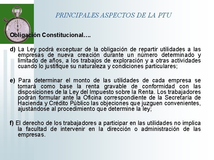 PRINCIPALES ASPECTOS DE LA PTU Obligación Constitucional…. d) La Ley podrá exceptuar de la