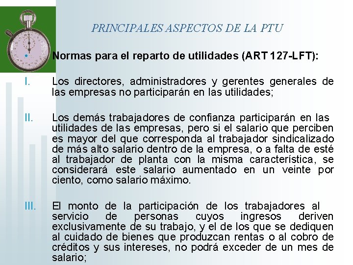 PRINCIPALES ASPECTOS DE LA PTU • Normas para el reparto de utilidades (ART 127