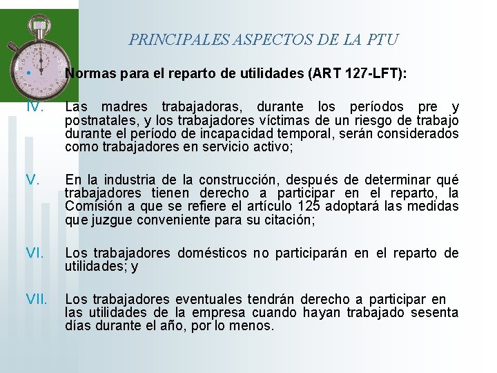 PRINCIPALES ASPECTOS DE LA PTU • Normas para el reparto de utilidades (ART 127
