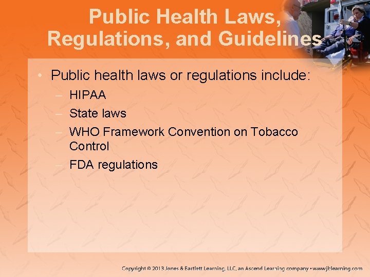 Public Health Laws, Regulations, and Guidelines • Public health laws or regulations include: –